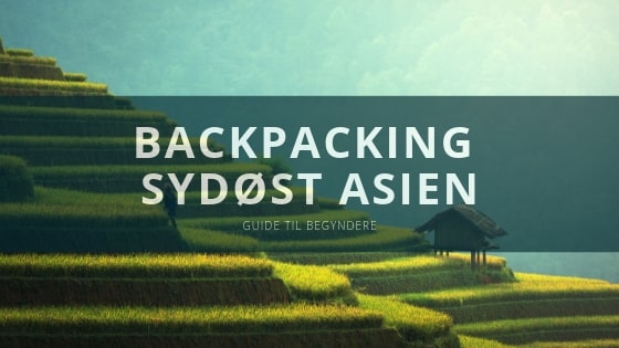 Backpacking Asien – Guide til begyndere